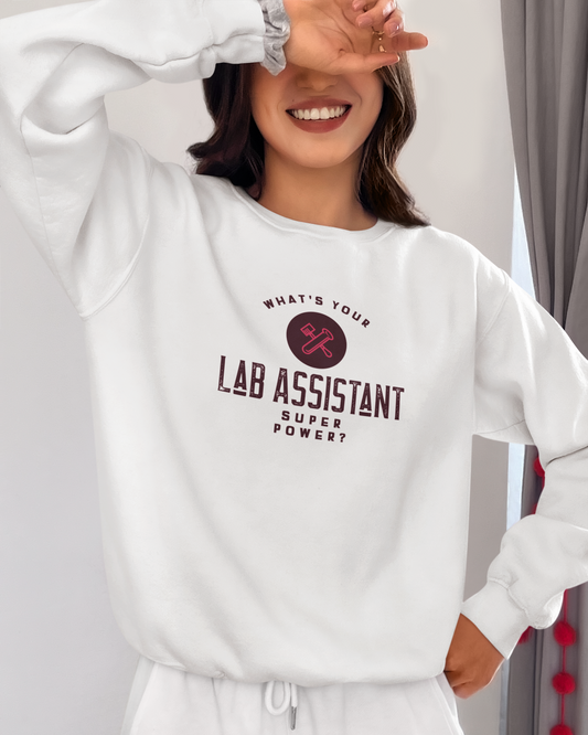 What’s your super power lab assistant sweatshirt